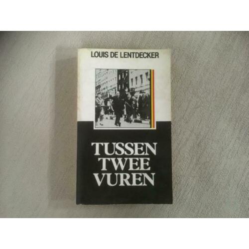 Tussen twee vuren - Louis de Lentdecker