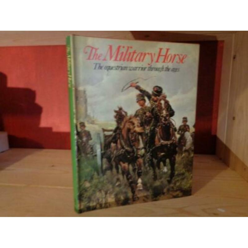 The militairy horse. The equestrian warrior through the age
